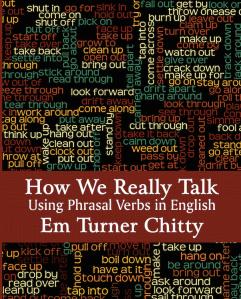 How We Really Talk: Using Phrasal Verbs in English